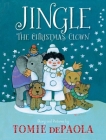 Jingle the Christmas Clown By Tomie dePaola, Tomie dePaola (Illustrator) Cover Image