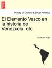 El Elemento Vasco en la historia de Venezuela, etc. Cover Image