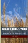 Grano e non zizzania: Onore a un Maresciallo By Anna Rossa (Translator), G. G. Vega Cover Image