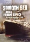 Smooth Sea and a Fighting Chance: The Story of the Sinking of Titanic (Tangled History) Cover Image