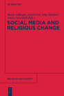 Social Media and Religious Change (Religion and Society #53) By Marie Gillespie (Editor), David Eric John Herbert (Editor), Anita Greenhill (Editor) Cover Image