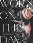 Worn on This Day: The Clothes That Made History By Kimberly Chrisman-Campbell Cover Image