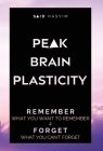 Peak Brain Plasticity: Remember What You Want to Remember and Forget What You Can't Forget By Said Hasyim Cover Image