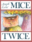 Mice Twice By Joseph Low, Joseph Low (Illustrator) Cover Image