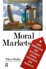 Moral Markets: How Knowledge and Affluence Change Consumers and Products By Nico Stehr Cover Image