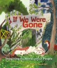 If We Were Gone: Imagining the World Without People Cover Image