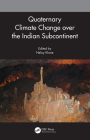 Quaternary Climate Change over the Indian Subcontinent By Neloy Khare (Editor) Cover Image