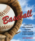 Baseball: Great Records, Weird Happenings, Odd Facts, Amazing Moments & Other Cool Stuff Cover Image
