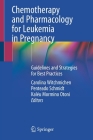 Chemotherapy and Pharmacology for Leukemia in Pregnancy: Guidelines and Strategies for Best Practices Cover Image
