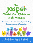 The JASPER Model for Children with Autism: Promoting Joint Attention, Symbolic Play, Engagement, and Regulation Cover Image