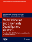Model Validation and Uncertainty Quantification, Volume 3: Proceedings of the 35th Imac, a Conference and Exposition on Structural Dynamics 2017 (Conference Proceedings of the Society for Experimental Mecha) By Robert Barthorpe (Editor), Roland Platz (Editor), Israel Lopez (Editor) Cover Image