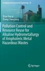 Pollution Control and Resource Reuse for Alkaline Hydrometallurgy of Amphoteric Metal Hazardous Wastes (Handbook of Environmental Engineering #18) Cover Image