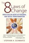 The 8 Laws of Change: How to Be an Agent of Personal and Social Transformation Cover Image