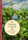 An Unlikely Vineyard: The Education of a Farmer and Her Quest for Terroir By Deirdre Heekin, Alice Feiring (Foreword by) Cover Image