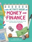 A Kid's Activity Book on Money and Finance: Teach Children about Saving, Borrowing, and Planning for the Future—40+ Quizzes, Puzzles, and Activities Cover Image