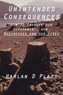 Unintended Consequences: How to Improve our Government, our Businesses, and our Lives By Harlan D. Platt Cover Image