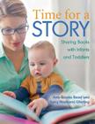 Time for a Story: Sharing Books with Infants and Toddlers Cover Image