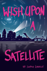 Wish Upon a Satellite By Sophie LaBelle Cover Image