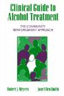 Clinical Guide to Alcohol Treatment: The Community Reinforcement Approach (The Guilford Substance Abuse Series) Cover Image