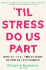 'Til Stress Do Us Part: How to Heal the #1 Issue in Our Relationships Cover Image