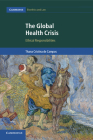The Global Health Crisis: Ethical Responsibilities (Cambridge Bioethics and Law #36) Cover Image