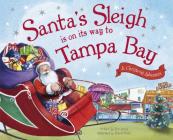 Santa's Sleigh Is on Its Way to Tampa Bay: A Christmas Adventure By Eric James, Robert Dunn (Illustrator) Cover Image