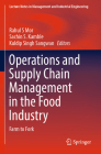 Operations and Supply Chain Management in the Food Industry: Farm to Fork (Lecture Notes in Management and Industrial Engineering) By Rahul S. Mor (Editor), Sachin S. Kamble (Editor), Kuldip Singh Sangwan (Editor) Cover Image
