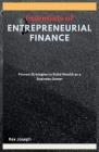Essentials of Entrepreneurial Finance: Proven Strategies to Build Wealth as a Business Owner Cover Image