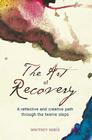 The Art of Recovery: A Reflective and Creative Path Through the Twelve Steps Cover Image
