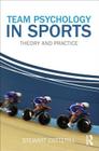 Team Psychology in Sports: Theory and Practice By Stewart Cotterill Cover Image