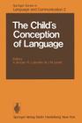 The Child's Conception of Language By A. Sinclair (Editor), R. J. Jarvella (Editor), W. J. M. Levelt (Editor) Cover Image