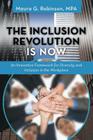 The Inclusion Revolution Is Now: An Innovative Framework for Diversity and Inclusion in the Workplace By Maura G. Robinson Mpa Cover Image