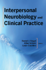 Interpersonal Neurobiology and Clinical Practice (Norton Series on Interpersonal Neurobiology) Cover Image
