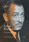 John Steinbeck: A Literary Life (Literary Lives) By Linda Wagner-Martin Cover Image