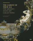 The Fairest of Them All: The Dresden State Art Collections By Martin Roth (Text by (Art/Photo Books)), Jens-Uwe Sommerschuh (Text by (Art/Photo Books)) Cover Image