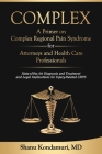 COMPLEX - A Primer on Complex Regional Pain Syndrome for Attorneys and Health Care Professionals: State-of-the-Art Diagnosis and Treatment and Legal I By Shanu Kondamuri Cover Image