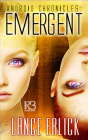 Emergent (Android Chronicles #3) By Lance Erlick Cover Image