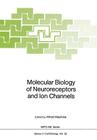 Molecular Biology of Neuroreceptors and Ion Channels (NATO Asi Subseries H: #32) By Alfred Maelicke (Editor) Cover Image