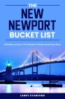 The New Newport Bucket List: 100 ways to have a true Newport, Rhode Island Experience By Larry Stanford Cover Image