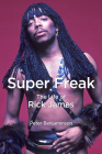 Super Freak: The Life of Rick James By Peter Benjaminson Cover Image