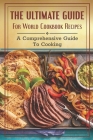 The Ultimate Guide For World Cookbook Recipes: A Comprehensive Guide To Cooking: Famous Recipes From Around The World Cookbook Cover Image