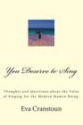 You Deserve to Sing: Thoughts and Questions about the Value of Singing for the Modern Human Being. By Eva V. Cranstoun Cover Image