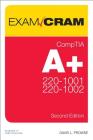Comptia A+ Core 1 (220-1001) and Core 2 (220-1002) Exam Cram (Exam Cram (Pearson)) By David Prowse Cover Image