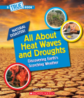 All About Heat Waves and Droughts (A True Book: Natural Disasters) (A True Book (Relaunch)) By Steve Tomecek Cover Image