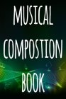 Musical Composition Book: The perfect way to record your compositions! Ideal gift for anyone you know who loves to create classical music! By Cnyto Music Media Cover Image