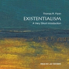 Existentialism Lib/E: A Very Short Introduction By Thomas Flynn, Jay Snyder (Read by) Cover Image