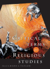 Critical Terms for Religious Studies By Professor Mark C. Taylor (Editor) Cover Image