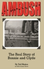 Ambush: The Real Story of Bonnie and Clyde By Ted Hinton, Larry Grove (As Told to) Cover Image