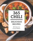 365 Delicious Chili Recipes: A Chili Cookbook You Won't be Able to Put Down Cover Image