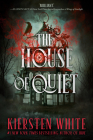 The House of Quiet By Kiersten White Cover Image